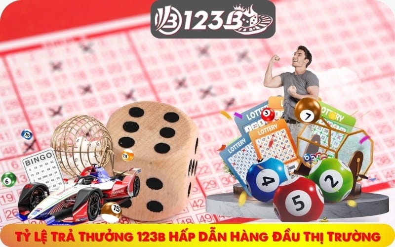 Tỷ lệ trả thưởng 123b hấp dẫn hàng đầu thị trường